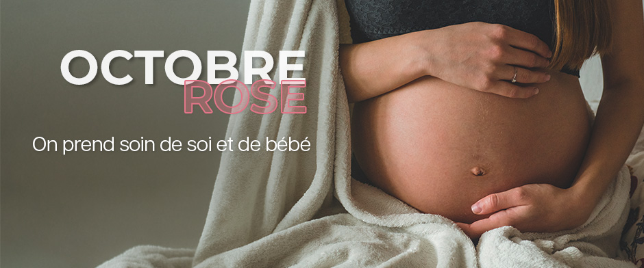Octobre Rose : on prend soin de soi et de bébé