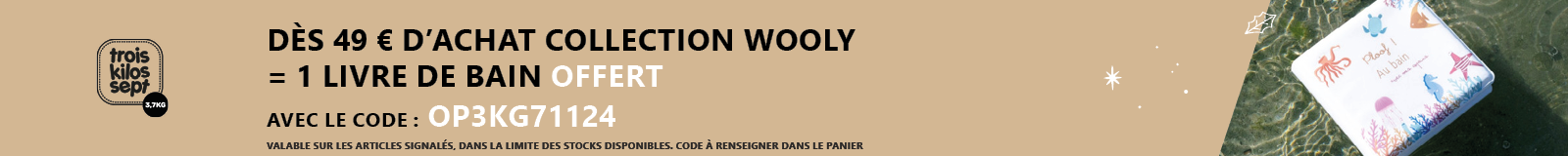 Trois kilos sept : Dès 49 € d’achat sur la collection Wooly = 1 livre de bain offert