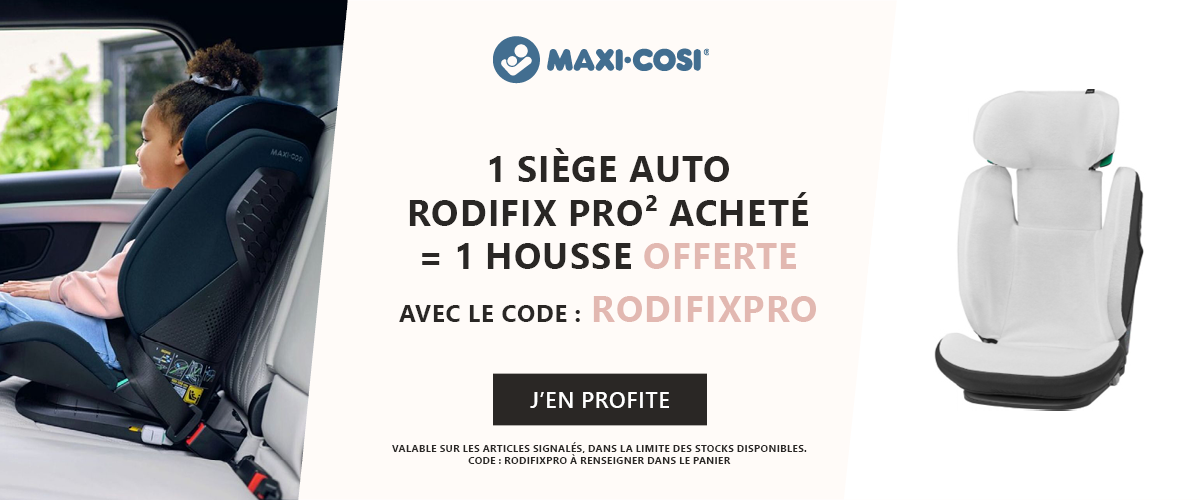 Maxi cosi : 1 siège auto Rodifix Pro² acheté  = 1 housse offerte