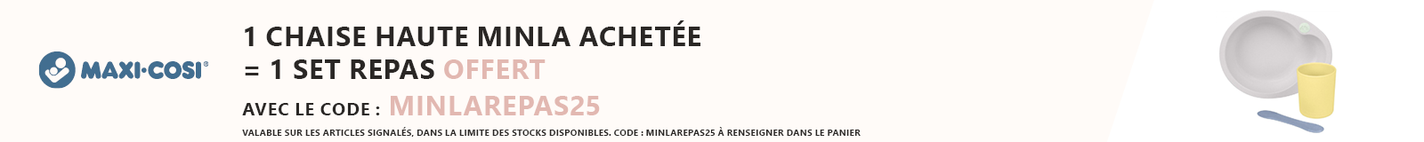 Maxi Cosi : Une chaise haute Minla acheté = un set repas offert