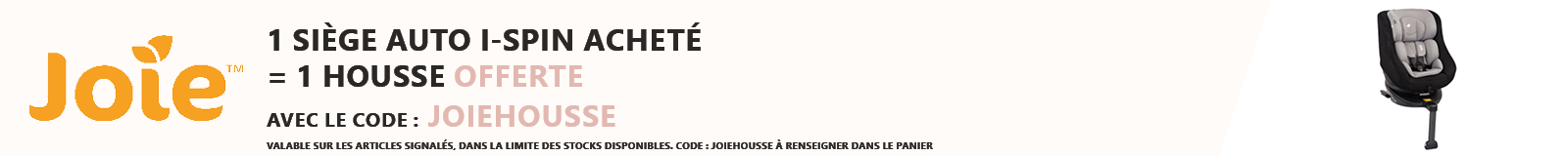 Joie : 1 Siège auto i-Spin acheté = 1 housse offerte