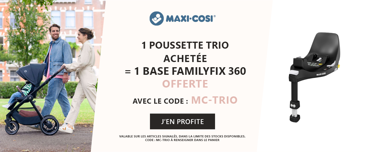 Maxi Cosi : 1 poussette trio achetée = 1 base FamilyFix 360 offerte