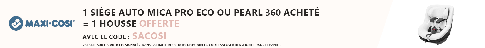 Maxi Cosi : 1 siège auto Mica Pro Eco ou Pearl 360 = 1 housse en éponge Organic Coton Offerte
