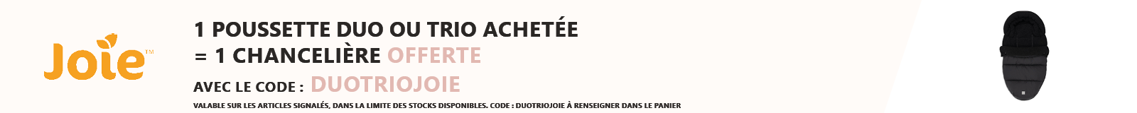 Joie : 1 pack duo/trio de la sélection acheté = 1 chancelière offerte