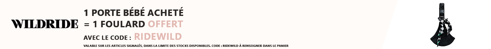 Wildride : 1 porte bébé Wildride = 1 foulard pour porte bébé offert