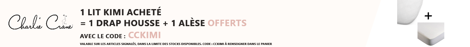 Charlie Crane : 1 lit Kimi acheté = 1 pack alèse + drap housse offert
