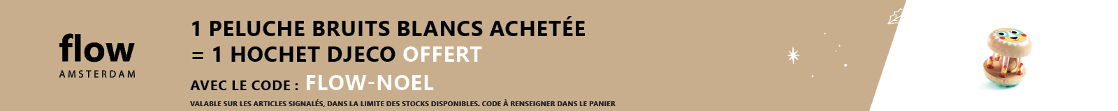 Flow Amsterdam : 1 peluche bruits blancs achetée = 1 hochet offert