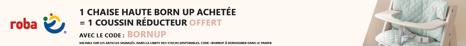 Roba : 1 chaise haute Born Up achetée = 1 coussin réducteur offert