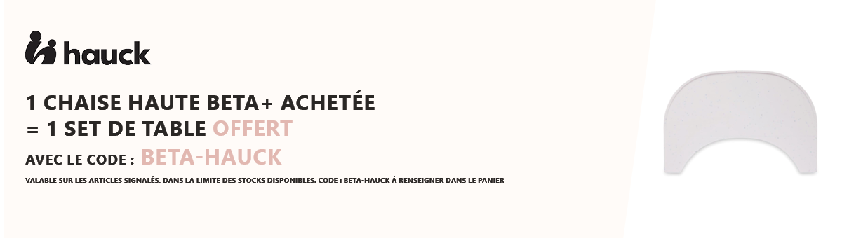 Hauck : 1 chaise haute Beta+ achetée = 1 set de table pour tablette offert