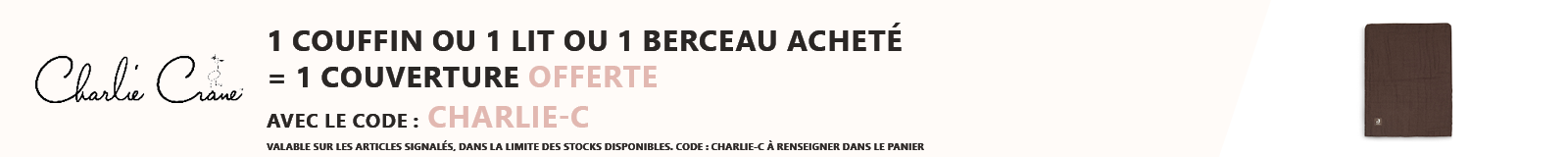Charlie Crane : 1 couffin ou 1 lit ou 1 berceau acheté = 1 couverture offerte
