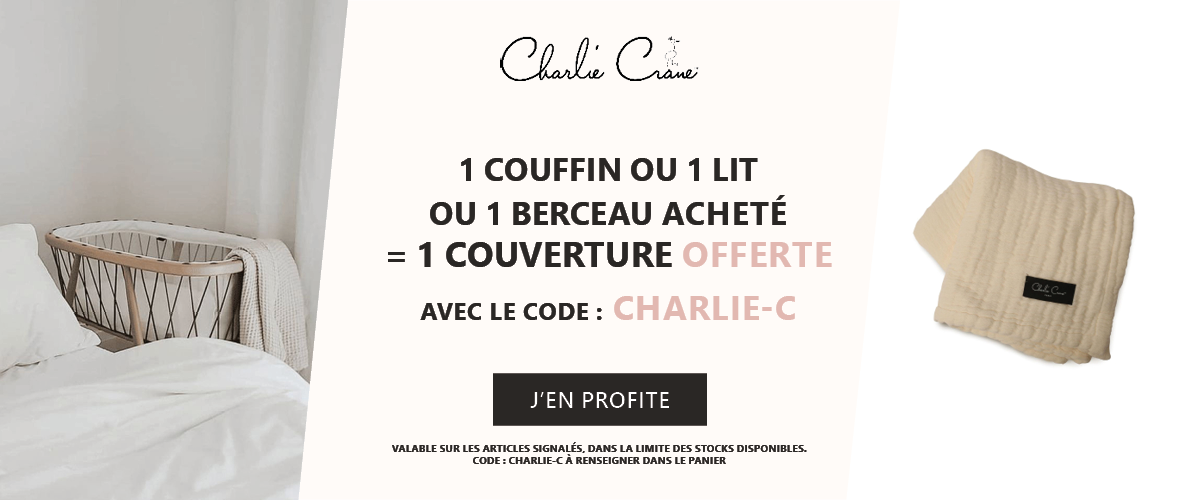 Charlie Crane : 1 couffin ou 1 lit ou 1 berceau acheté = 1 couverture offerte