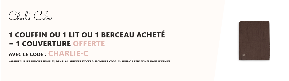 Charlie Crane : 1 couffin ou 1 lit ou 1 berceau acheté = 1 couverture offerte