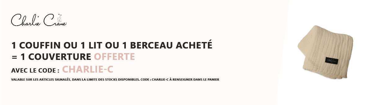 Charlie Crane : 1 couffin ou 1 lit ou 1 berceau acheté = 1 couverture offerte