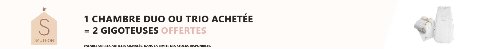 Offre Sauthon : 1 Chambre duo ou trio achetée = 2 Gigoteuses offertes