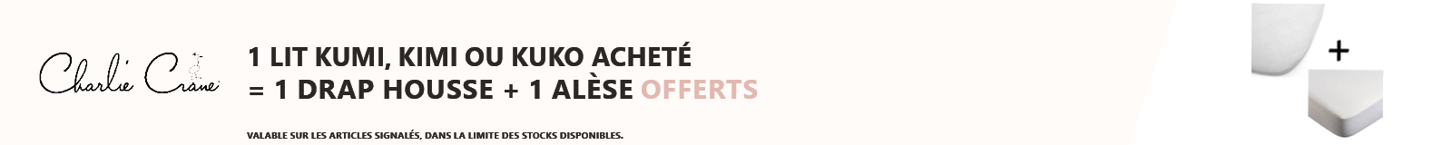 Charlie Crane : Un lit Kumi ou Kimi ou Kuko acheté = 1 drap housse et 1 alèse offerts