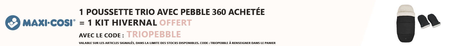 Maxi-Cosi : Un trio Maxi Cosi avec Pebble 360 acheté = un kit hivernal offert