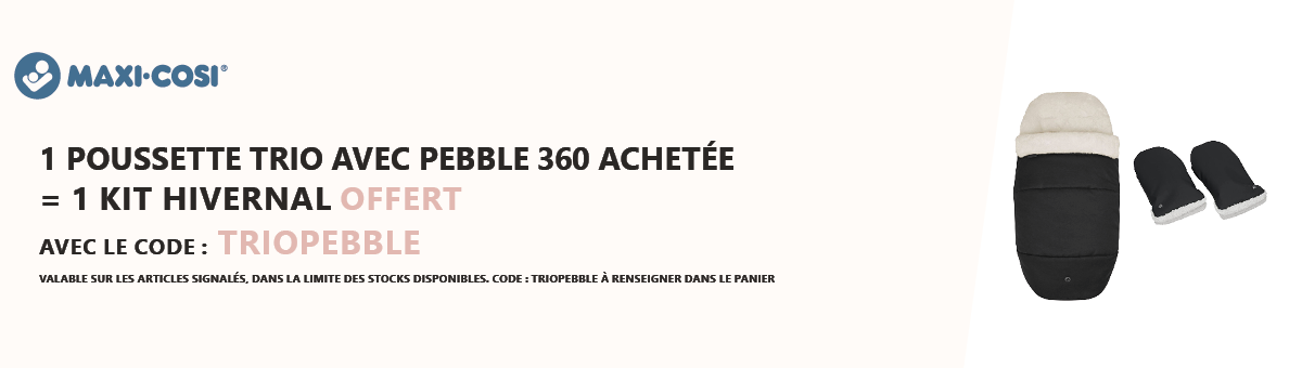 Maxi-Cosi : Un trio Maxi Cosi avec Pebble 360 acheté un kit hivernal offert
