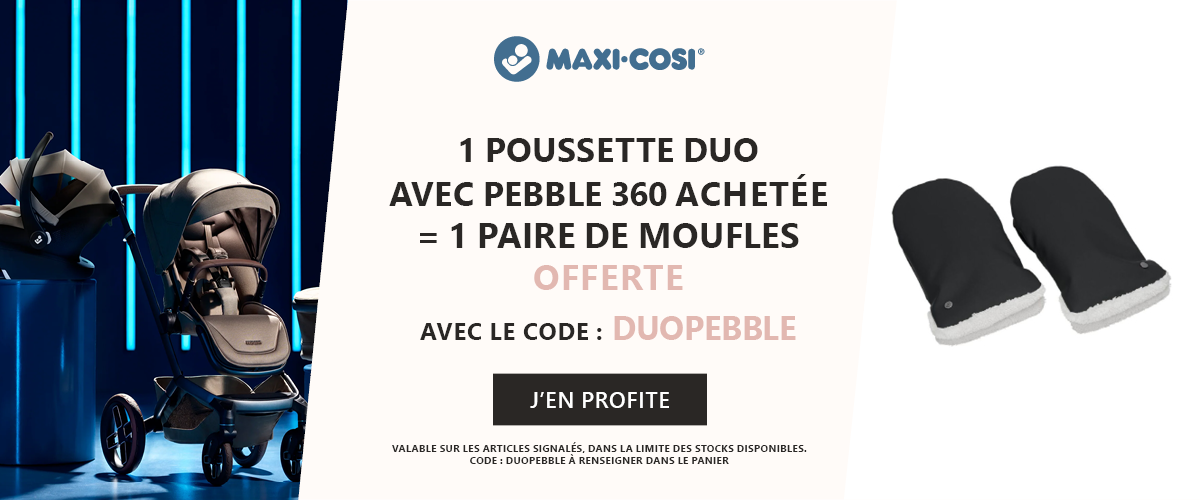 Maxi-Cosi : Un duo Maxi Cosi avec Pebble acheté = des moufles pour poussette offertes