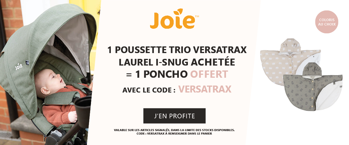 Joie : 1 poussette trio Versatrax Laurel i snug acheté = 1 poncho imperméable offert