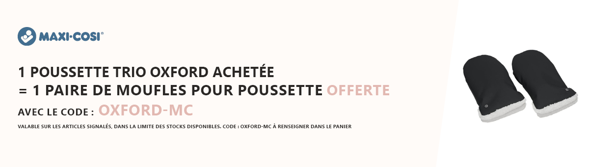 Maxi-Cosi : 1 poussette trio Oxford acheté = 1 paire de moufles offerte
