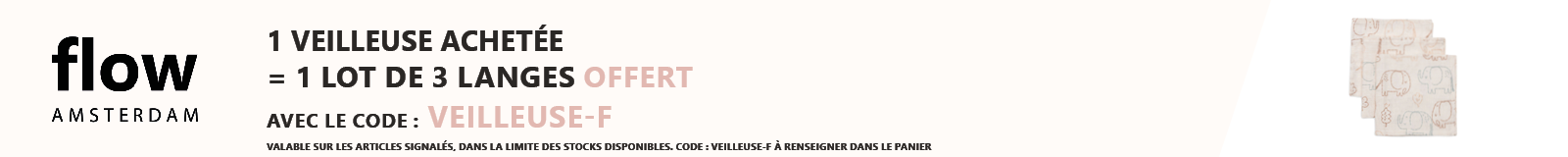 Flow Amsterdam : 1 veilleuse de la sélection achetée = 1 lot de 3 langes offert