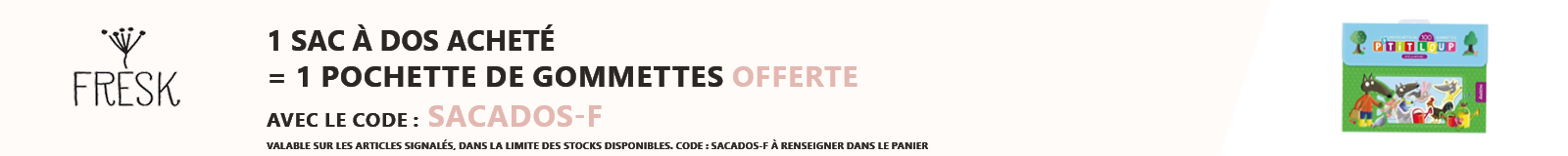 Fresk : 1 sac à dos acheté = 1 pochette de gommettes loup offerte