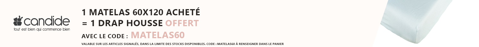 Candide : 1 matelas 60x120 acheté = 1 drap housse offert