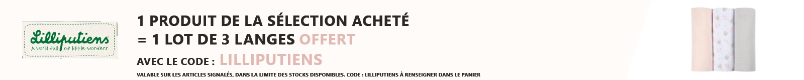 Lilliputiens : 1 produit de la sélection acheté = 1 lot de 3 langes offert