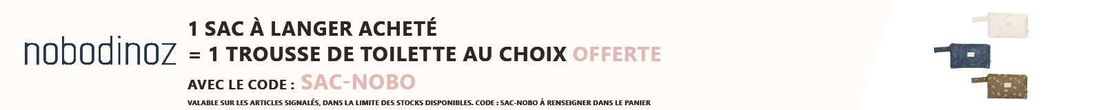 Nobodinoz : 1 sac a langer acheté = 1 trousse de toilette au choix offerte
