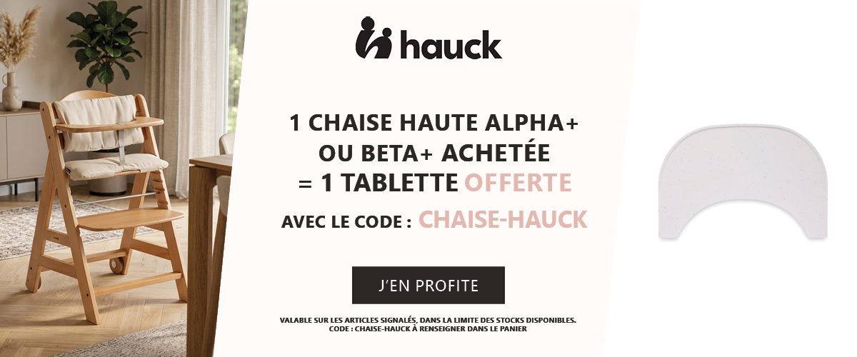 Hauck : 1 chaise haute Alpha+ ou Beta+ acheté = 1 tablette offerte