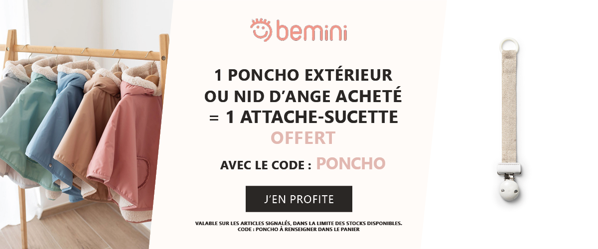 Bemini : 1 poncho extérieur ou nid d'ange acheté = 1 attache sucette offert