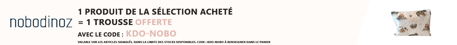 Nobodinoz : 1 produit de la sélection acheté = 1 trousse offerte