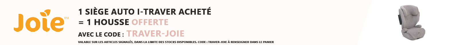 Joie : 1 siège auto i-Traver acheté = 1 housse offerte