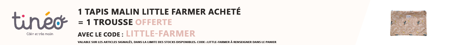 Tinéo : 1 tapis malin Little Farmer acheté = 1 trousse offerte