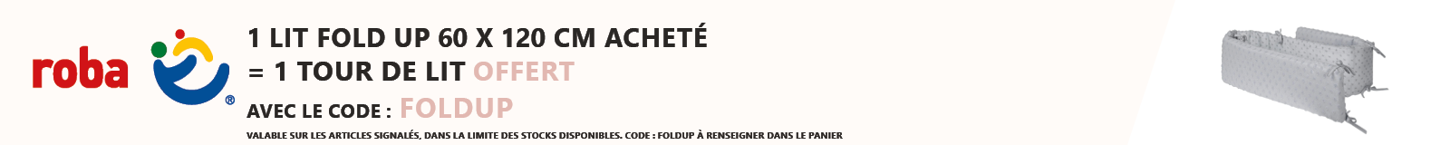Roba : 1 lit Fold Up 60x120 cm acheté = 1 tour de lit offert