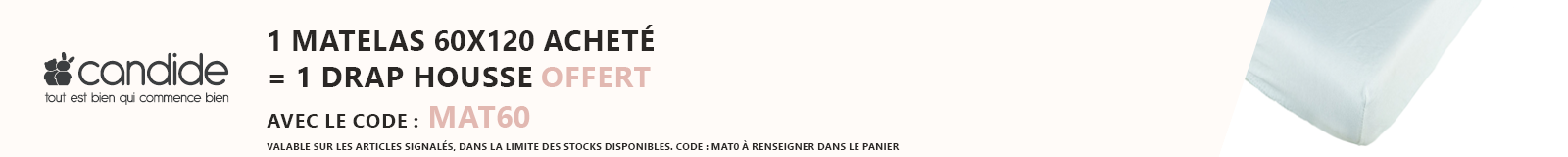 Candide : 1 matelas 60x120 cm acheté = 1 drap housse offert
