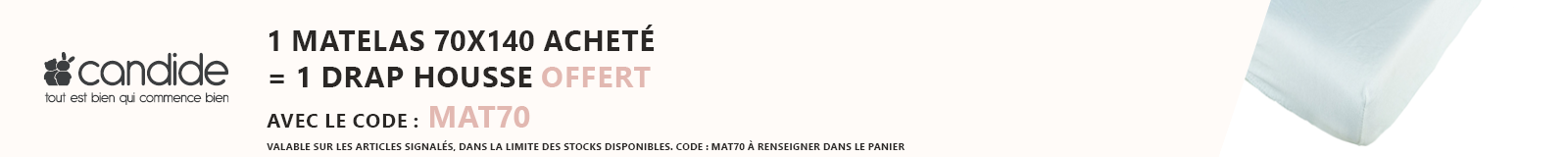 Candide : 1 matelas 70x140 cm acheté = 1 drap housse offert