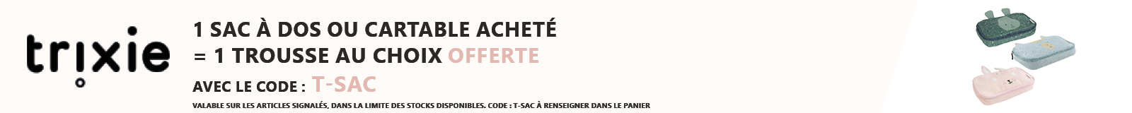 Trixie : 1 sac à dos ou cartable acheté = 1 trousse au choix offerte