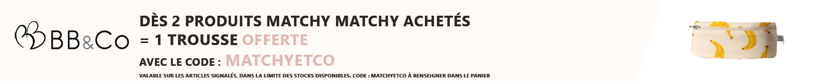 BB&Co : 2 produits Matchy Matchy achetés = 1 trousse exclusive offerte