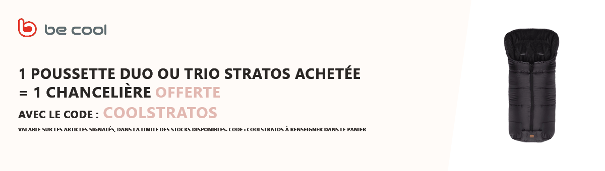Be Cool : 1 poussette Stratos duo ou trio achetée = 1 chancelière offerte