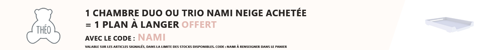 Théo : 1 chambre duo ou trio Nami Neige achetée = 1 plan à langer offert