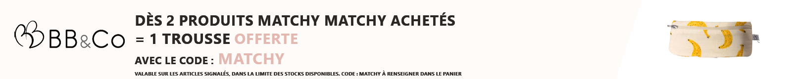BB&Co : 2 produits Matchy Matchy achetés = 1 trousse exclusive offerte