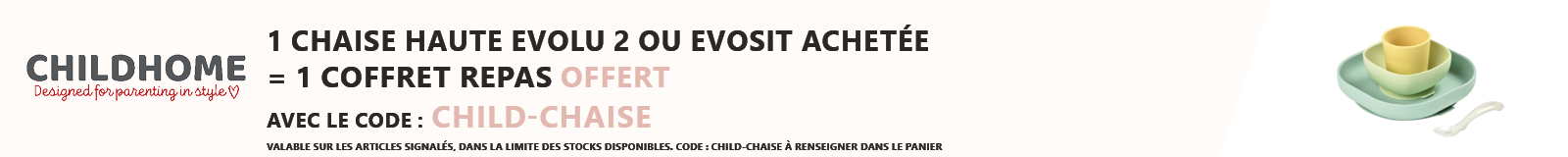 Childhome : 1 chaise haute évolutive Evolu 2 ou Evosit achetée = 1 coffret repas offert