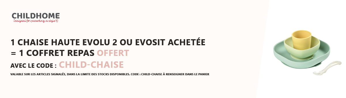 Childhome : 1 chaise haute évolutive Evolu 2 ou Evosit achetée = 1 coffret repas offert
