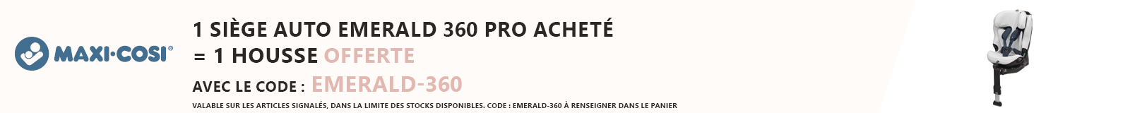 Maxi-Cosi : 1 siège auto Emerald 360 Pro acheté = 1 housse en éponge offerte