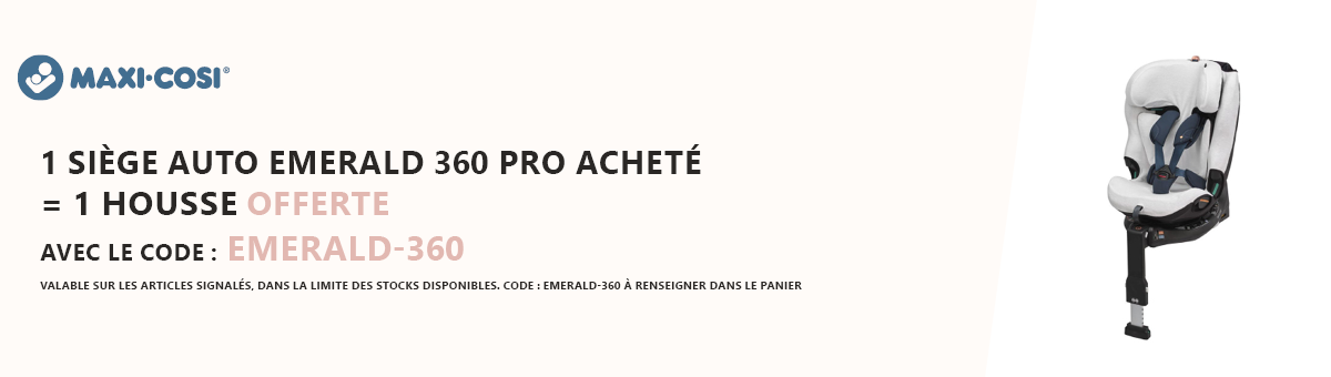 Maxi-Cosi : 1 siège auto Emerald 360 Pro acheté = 1 housse en éponge offerte