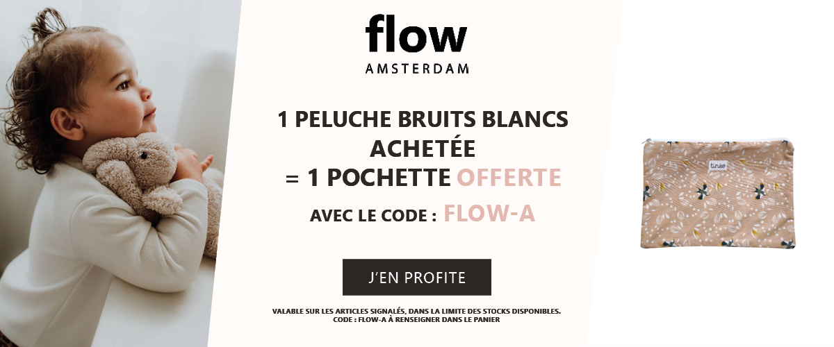 Flow Amsterdam : 1 peluche bruits blancs achetée = 1 pochette offerte